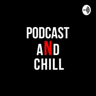 Podcast and Chill
