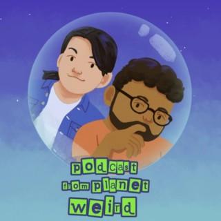 Podcast From Planet Weird