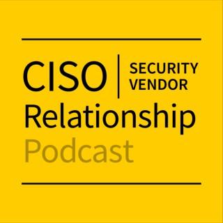 CISO-Security Vendor Relationship Podcast