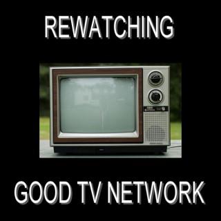 Re-Watching Good TV Network
