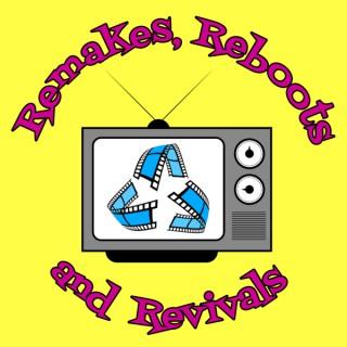 Remakes, Reboots, and Revivals Podcast