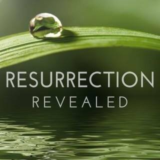 Resurrection Revealed