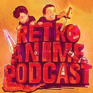 Retro Anime Podcast - The Classic, The Obscure, The Forgotten.