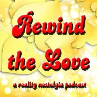 Rewind the Love Podcast