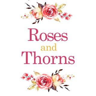 Roses and Thorns