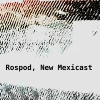 Rospod, New Mexicast