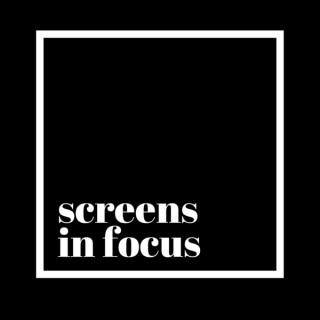 Screens in Focus Podcast