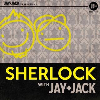Sherlock with Jay and Jack