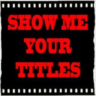 Show Me Your Titles film podcast
