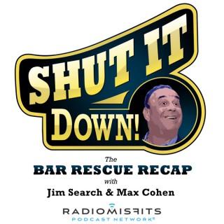 Shut It Down, The Bar Rescue Recap Show on Radio Misfits