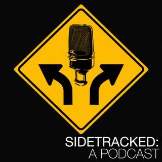 Sidetracked: A Podcast