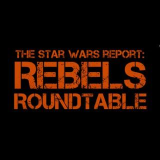 Star Wars Report – Rebels Roundtable – The Star Wars Report