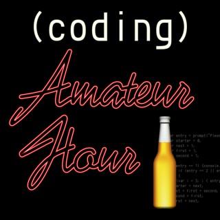 Coding Amateur Hour — Stories and Banter about Javascript and the Web