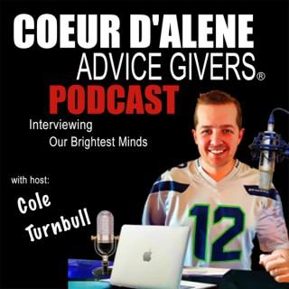 Coeur d 'Alene Advice Givers: Interviewing Our Brightest Minds | Thought-Leaders | Business Owners | Entrepreneurs | Cole Tur