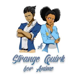 Strange Quirk for Anime Podcast