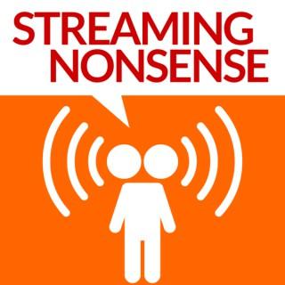 Streaming Nonsense Podcast