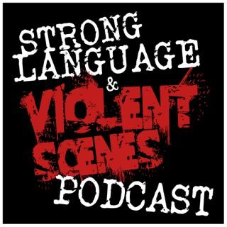 Strong Language & Violent Scenes Podcast