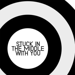 Stuck In the Middle With You