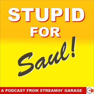 Stupid for (Better Call) Saul