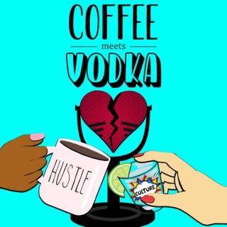 Coffee Meets Vodka Podcast