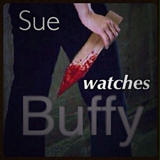 Sue Watches Buffy