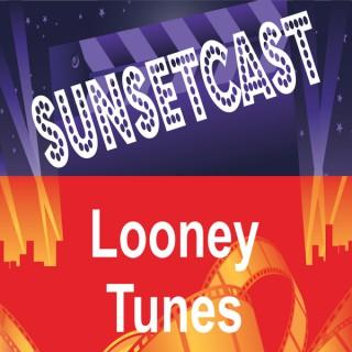 SunsetCast - Looney Tunes