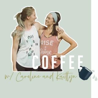 Coffee with Caroline & Kaitlyn