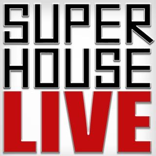 SuperHouse LIVE