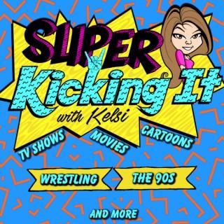 SuperKicking It With Kelsi