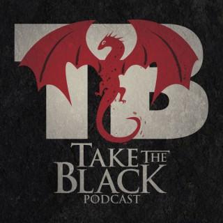 Take the Black Podcast, a Game of Thrones Podcast