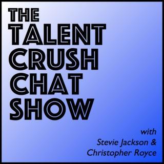 The Talent Crush Chat Show