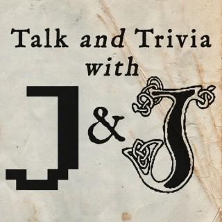 Talk and Trivia, With J&J