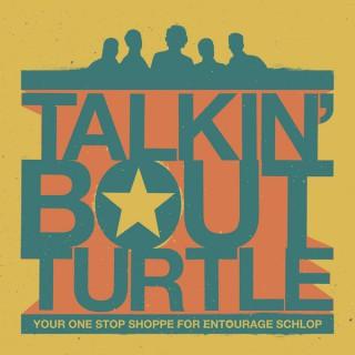 Talkin' 'Bout Turtle