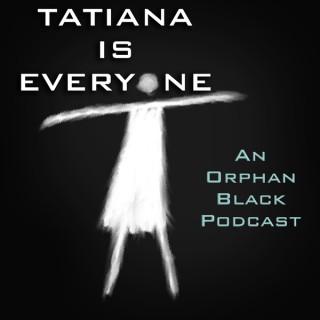 Tatiana Is Everyone | An Orphan Black Podcast
