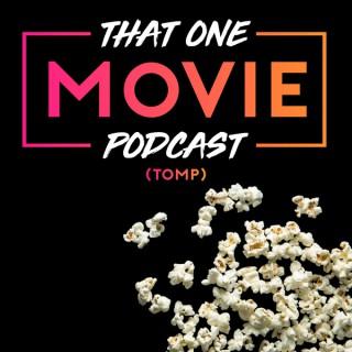 That One Movie Podcast (TOMP)