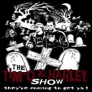 The Tim-O and Harley Show