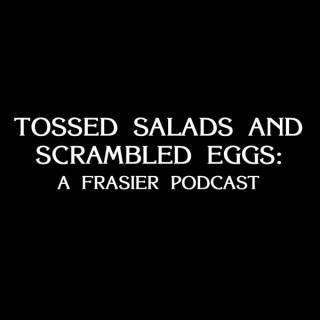 Tossed Salads and Scrambled Eggs: A Frasier Podcast