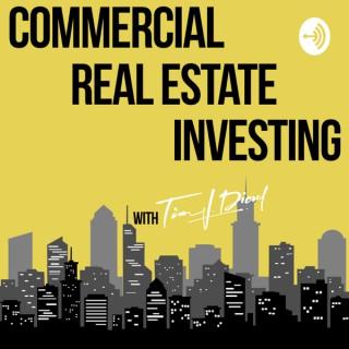 Commercial Real Estate Investing with Tim Diesel