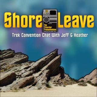 The Tricorder Transmissions - Shore Leave : Star Trek Convention Chat