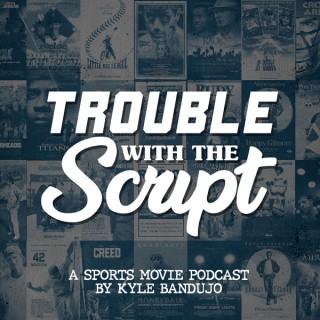 Trouble With The Script