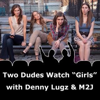 Two Dudes Watch Girls