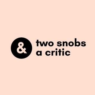 Two Snobs and a Critic