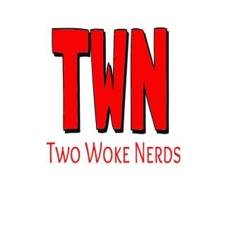 Two Woke Nerds