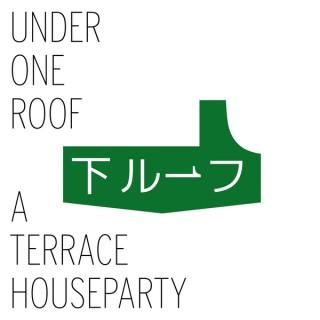 Under One Roof a Terrace House Party?