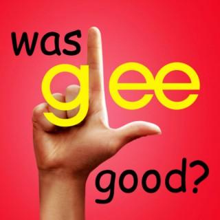 Was Glee Good?