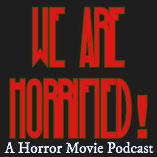 We Are Horrified! A Horror Movie Podcast
