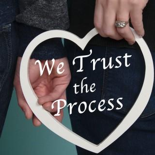 We Trust The Process