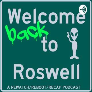 Welcome (back) to Roswell: A Rewatch/Reboot/Recap Podcast