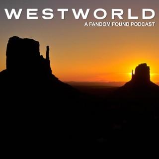 Westworld Podcast by Fandom Found