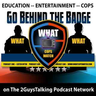 WhatCopsWatch – Putting a Human Face on Those Behind the Badge – Education, Entertainment, COPS.